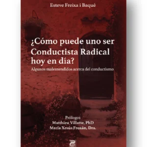 ¿Cómo puede uno ser conductista radical hoy en día?