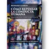 Cómo repensar la Conducta Humana
