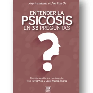 Entender la Psicosis en 33 preguntas