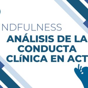 Mindfulness y análisis de la conducta clínica en ACT